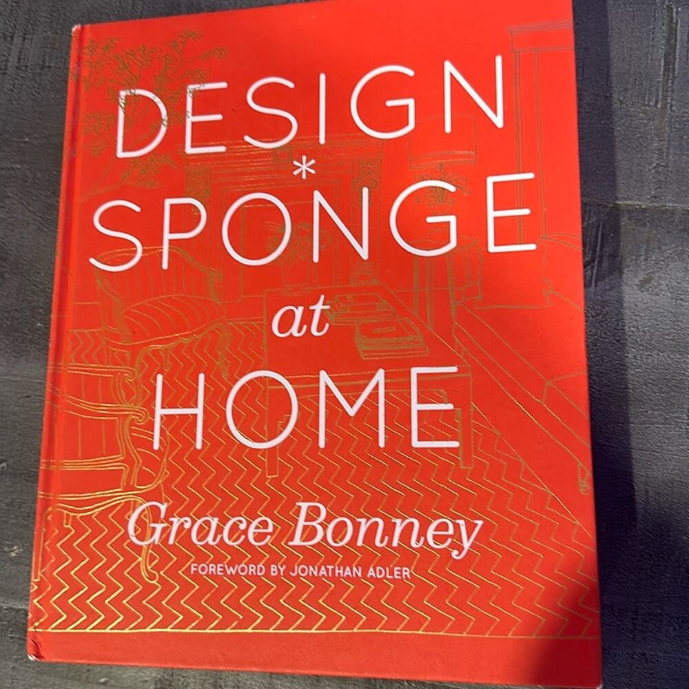 Design*Sponge at Home by Grace Bonney Hardcover Book
